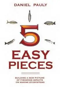 5 Easy Pieces: The Impact of Fisheries on Marine Ecosystems (State of the World's Oceans)