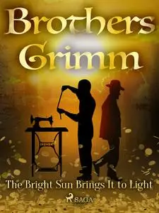 «The Bright Sun Brings It to Light» by Brothers Grimm