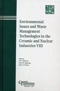 Environmental Issues and Waste Management Technologies in the Ceramic and Nuclear Industries VIII: Proceedings (Repost)