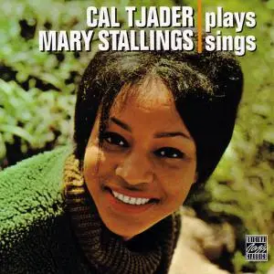 Cal Tjader & Mary Stallings - Cal Tjader Plays, Mary Stallings Sings (1962) [Reissue 2005]