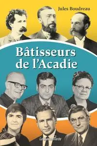 Jules Boudreau, "Bâtisseurs d'Acadie"