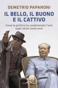 Demetrio Paparoni - Il bello, il buono e il cattivo: Come la politica ha condizionato l’arte (Repost)