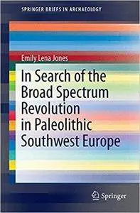 In Search of the Broad Spectrum Revolution in Paleolithic Southwest Europe