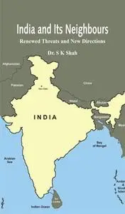 «India and Its Neighbours» by Dr. S.K. Shah