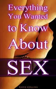 Everything You Wanted to Know About Sex