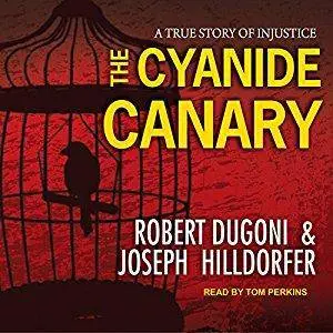 The Cyanide Canary: A True Story of Injustice [Audiobook]