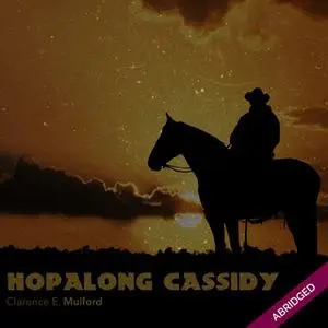 «Hopalong Cassidy» by Clarence E. Mulford