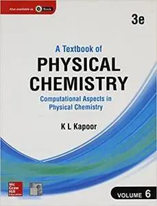 A Textbook of Physical Chemistry, Computational Aspects in Physical Chemistry - Vol. 6