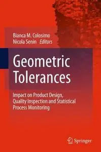Geometric Tolerances: Impact on Product Design, Quality Inspection and Statistical Process Monitoring