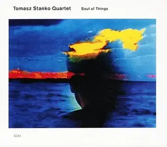 Tomasz Stanko Quartet - Soul Of Things (2002) {ECM 1788}