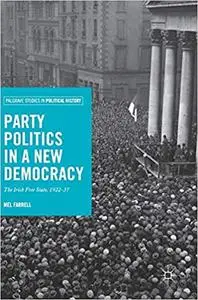 Party Politics in a New Democracy: The Irish Free State, 1922-37