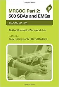 MRCOG Part 2: 500 SBAs and EMQs (2nd Edition)