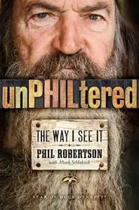 «unPHILtered» by Phil Robertson