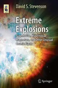 Extreme Explosions: Supernovae, Hypernovae, Magnetars, and Other Unusual Cosmic Blasts