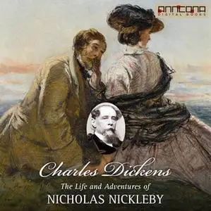 «The Life and Adventures of Nicholas Nickleby» by Charles Dickens