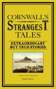 «Cornwall's Strangest Tales» by Peter Grego