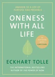 Oneness With All Life: Awaken to a Life of Purpose and Presence with the Number One Bestselling Spiritual Author
