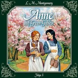 «Anne auf Green Gables - Folge 3: Jede Menge Missgeschicke» by Lucy Maud Montgomery