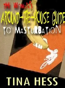 The Woman's Around-the-House Guide to Masturbation