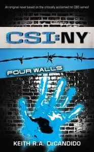 «CSI: New York: Four Walls» by Keith R.A. DeCandido