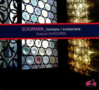 Joaquín Achúcarro - Schumann: Fantaisie, Kreisleriana (2013)
