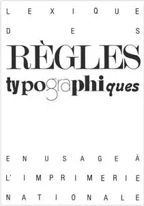 Collectif, "Lexique des règles typographiques : En usage à l'Imprimerie nationale"