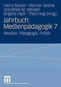 Jahrbuch Medienpädagogik 7: Medien. Pädagogik. Politik