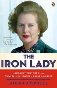 The Iron Lady: Margaret Thatcher, from Grocer's Daughter to Prime Minister (repost)