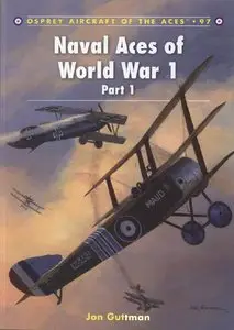 Naval Aces of World War 1 Part I (Osprey Aircraft of the Aces 97) (Repost)