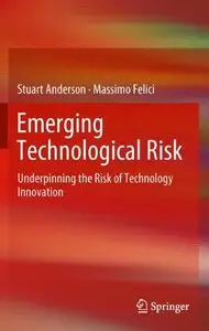 Emerging Technological Risk: Underpinning the Risk of Technology Innovation