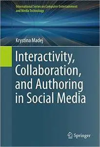 Interactivity, Collaboration, and Authoring in Social Media