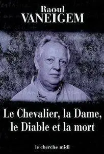 Raoul Vaneigem, "Le Chevalier, la dame, le diable et la mort" (repost)