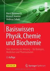Basiswissen Physik, Chemie und Biochemie: Vom Atom bis zur Atmung - für Biologen, Mediziner und Pharmazeuten (repost)