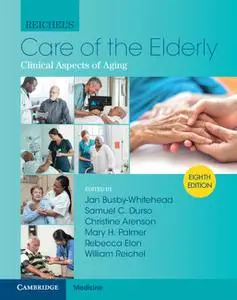 Reichel's Care of the Elderly: Clinical Aspects of Aging, 8th Edition