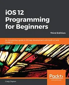 iOS 12 Programming for Beginners (Repost)