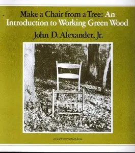 Make A Chair From A Tree : An Introduction To Working Green Wood