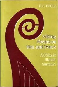 Viking Poems on War and Peace: A Study in Skaldic Narrative by R. G. Poole