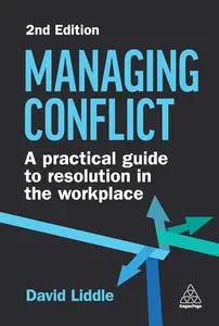 Managing Conflict : A Practical Guide to Resolution in the Workplace, 2nd Edition