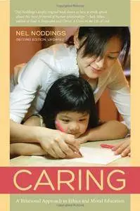 Caring: A Relational Approach to Ethics and Moral Education
