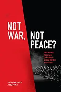 Not War, Not Peace?: Motivating Pakistan to Prevent Cross-Border Terrorism