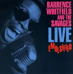 Barrence Whitefield And The Savages - Live Emulsified (1989)