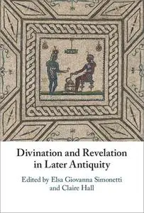 Divination and Revelation in Later Antiquity