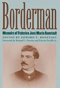 Borderman: Memoirs of Federico José María Ronstadt