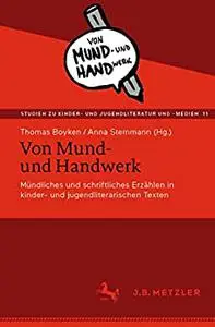 Von Mund- und Handwerk: Mündliches und schriftliches Erzählen in kinder- und jugendliterarischen Texten