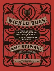 Wicked Bugs: The Louse That Conquered Napoleon's Army & Other Diabolical Insects (Repost)