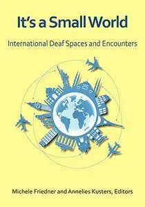 It’s a Small World: International Deaf Spaces and Encounters