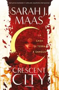 Sarah J. Maas - La casa di terra e sangue. Crescent City