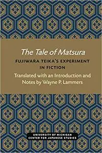 The Tale of Matsura: Fujiwara Teika’s Experiment in Fiction