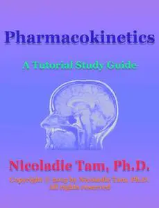 «Pharmacokinetics: A Tutorial Study Guide» by Nicoladie Tam