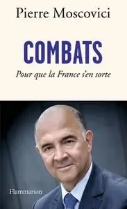 Pierre Moscovici, "Combats: Pour que la France s'en sorte"
